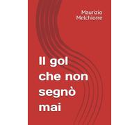 Il gol che non segnò mai