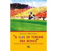 «Il gol di Turone era bono!» Avventura semiseria di quelli del muretto
