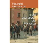 il gol silenzioso del Ponente: ... ma che te lo dico a fare ...