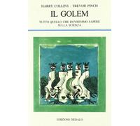 Il golem. Tutto quello che dovremmo sapere sulla scienza