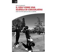 Il golf come una scatola di cioccolatini (Non sai mai quello che ti capita)