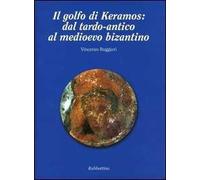 Il golfo di Keramos: dal tardo-antico al Medioevo bizantino