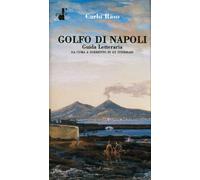 Il golfo di Napoli. Guida letteraria. Da Cuma a Sorrento