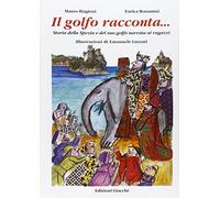 Il golfo racconta... Storia della Spezia e del suo Golfo narrata ai ragazzi