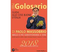 Il golosario 2018. Guida alle cose buone d'Italia