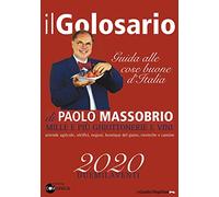 Il golosario 2020. Guida alle cose buone d'Italia