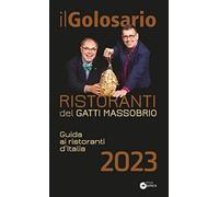 Il golosario 2023. Guida ai ristoranti d'Italia