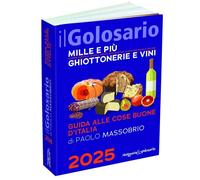 Il golosario 2025. Guida alle cose buone d'Italia - Massobrio Paolo