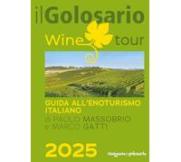 Il golosario wine tour 2025. Guida all'enoturismo italiano