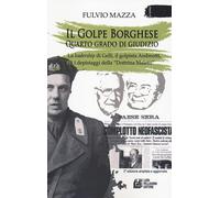 Il Golpe Borghese quarto grado di giudizio... La leadership di Gelli, il «golpis