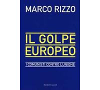 Il golpe europeo. I comunisti contro l'Unione