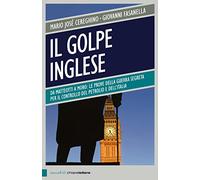 Il golpe inglese. Da Matteotti a Moro: le prove della guerra segreta per il controllo del petrolio e dell'Italia