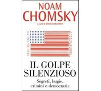 Il golpe silenzioso. Segreti, bugie, crimini e democrazia