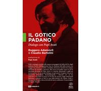 Il gotico padano. Dialogo con Pupi Avati - 2019 - Bietti