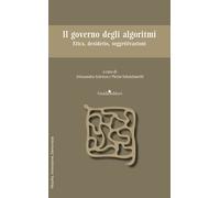 Il governo degli algoritmi. Etica, desiderio, soggettivazioni - Arienzo Al...