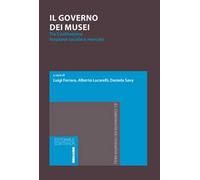 Il governo dei musei. Tra Costituzione, funzione sociale e mercato
