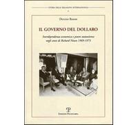 Il governo del dollaro. Interdipendenza economica e potere statunitense ne...