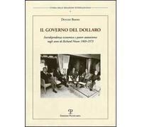Il governo del dollaro. Interdipendenza economica e potere statunitense negli anni di Richard Nixon 1969-1973