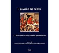Il governo del popolo. Dalla Comune di Parigi alla Prima guerra mondiale (Vol. 3)