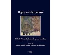 IL GOVERNO DEL POPOLO . VOL. 4: DALLA PRIMA ALLA SECONDA GUERRA MONDIALE -