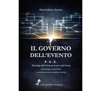 Il Governo dell’Evento: P.G.E. - Psicologia della Gestione di uno o più Eventi: criminologia e criminalistica nei sistemi di sicurezza pubblica e privata
