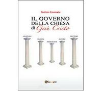 Il governo della Chiesa di Gesù Cristo - Emanuele Frattino, 2013, Youcanprint
