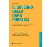 Il governo della gara pubblica. Progettazione, affidamento e risultato nel nuovo codice dei contratti