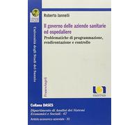 Il governo delle aziende sanitarie e ospedaliere. Problematiche di programmazione, rendicontazione e controllo