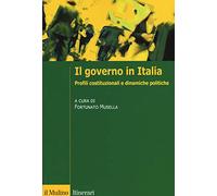 Il governo in Italia. Profili costituzionali e dinamiche politiche