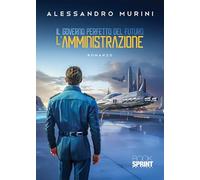 Il governo perfetto del futuro. L'amministrazione
