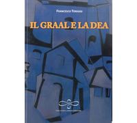 Il Graal e la Dea - [Giuliano Ladolfi Editore]