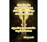 Il Graal Proibito: L'Enigma dei Templari, il Tesoro Perduto e la Stirpe Cancellata dalla Storia