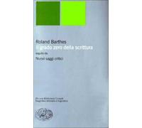 Il grado zero della scrittura-Nuovi saggi critici - Barthes Roland