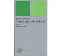 Il grado zero della scrittura-Nuovi saggi critici - Barthes Roland