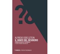 Il grafo del desiderio. Formalizzazioni in psicoanalisi - Eidelsztein Alfredo