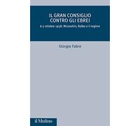 Il Gran Consiglio contro gli ebrei. 6-7 ottobre 1938: Mussolini, Balbo e il Regime