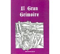 Il Gran Grimoire - con la Grande Clavicola di Salomone e la Magia Nera