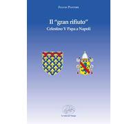 Il «gran rifiuto». Celestino V papa a Napoli