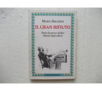 Il gran rifiuto. Storie di autori e di libri rifiutati dagli editori