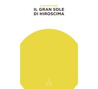 IL GRAN SOLE DI HIROSHIMA