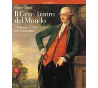 Il gran teatro del mondo. L'anima e il volto del Settecento. Ediz. illustrata