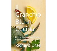 Il Granchio Blu in Cucina: Ricette fresche e mediterranee dal mare italiano