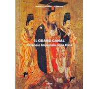 Il Grand Canal. Il Canale Imperiale della Cina