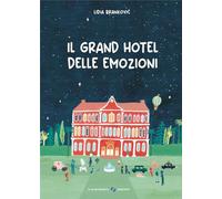 Il grand hotel delle emozioni. Ediz. a colori - Brankovic Lidia