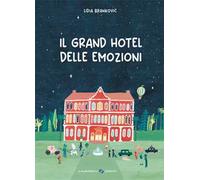 Il grand hotel delle emozioni. Ediz. a colori