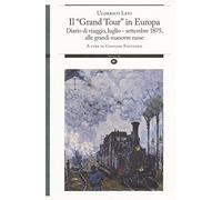 Il «grand tour» in Europa. Diario di viaggio, luglio-settembre 1875, alle grandi manovre russe