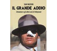 Il grande addio. Chinatown e gli ultimi anni di Hollywood