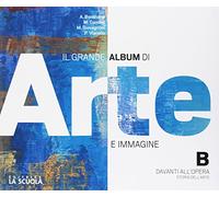 Il grande album arte immagine. Per le Scuole superiori. Con e-book. Con espansione online. Con DVD-ROM (Vol. B)