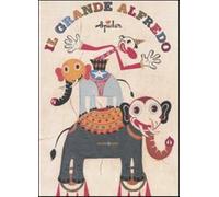 Il grande Alfredo. Ediz. a colori