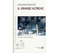 Il grande altrove. Visioni per il terzo millennio